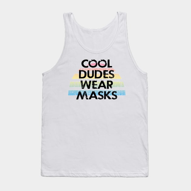 Cool dudes wear masks. Keep your face mask on. Remember about hygiene. Quarantine 2020. Funny quote. Distressed vintage design. Help flatten the curve. Fight the pandemic Tank Top by IvyArtistic